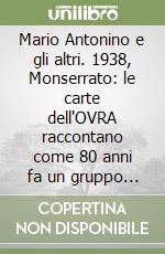 Mario Antonino e gli altri. 1938, Monserrato: le carte dell'OVRA raccontano come 80 anni fa un gruppo di giovani sfidò il regime fascista