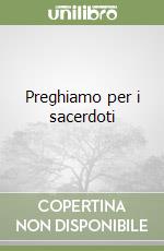 Preghiamo per i sacerdoti libro