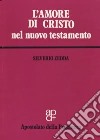 L'amore di Cristo nel Nuovo Testamento libro