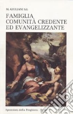 Famiglia, comunità credente ed evangelizzante. Per l'evangelizzazione e la consacrazione delle famiglie al Cuore di Gesù libro