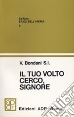 Il tuo volto cerco Signore libro