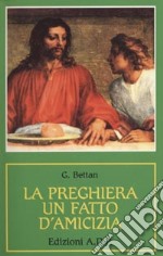 La preghiera, un fatto d'amicizia libro