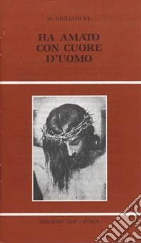 Ha amato con cuore d'uomo. Riflessioni per un mese di giugno libro