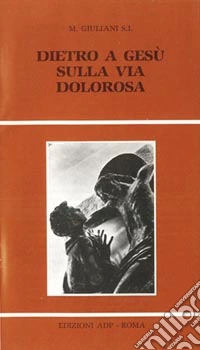Dietro a Gesù sulla via dolorosa libro