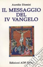 Il messaggio del quarto Vangelo libro