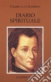 Diario spirituale. Il grande potere del Sacro Cuore libro di La Colombière Claude Filosomi L. (cur.)