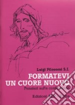 Formatevi un cuore nuovo. Pensieri sulla confessione libro