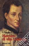 Maestro di vita cristiana libro di La Colombière Claude Filosomi L. (cur.)