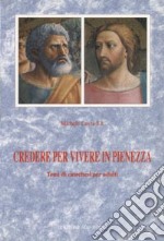 Credere per vivere in pienezza. Temi di catechesi per adulti libro