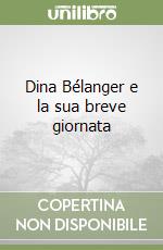 Dina Bélanger e la sua breve giornata libro