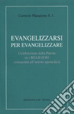 Evangelizzarsi per evangelizzare. Celebrazioni della parola su i religiosi consacrati all'amore apostolico