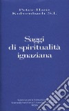 Saggi di spiritualità ignaziana libro di Kolvenbach Peter-Hans