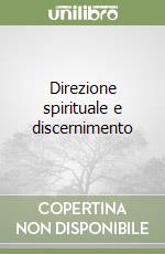 Direzione spirituale e discernimento libro