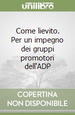 Come lievito. Per un impegno dei gruppi promotori dell'ADP