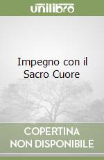 Impegno con il Sacro Cuore libro