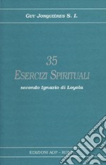 Trentacinque esercizi spirituali secondo Ignazio di Loyola