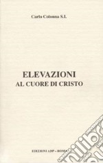 Elevazioni al cuore di Cristo libro