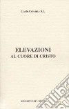 Elevazioni al cuore di Cristo libro di Colonna Carlo