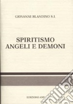 Spiritismo. Angeli e demoni libro