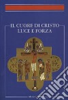 Il cuore di Cristo luce e forza. Simposio organizzato dall'Istituto di spiritualità della PUG libro