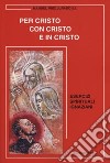 Per Cristo con Cristo e in Cristo. Esercizi spirituali ignaziani libro