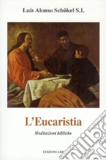 L'eucaristia. Meditazioni bibliche libro