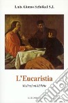 L'eucaristia. Meditazioni bibliche libro