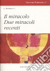 Il miracolo. Due miracoli recenti libro