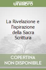 La Rivelazione e l'ispirazione della Sacra Scrittura libro