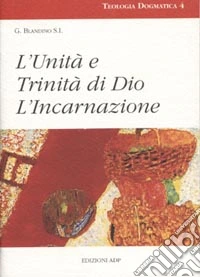 L'unità e trinità di Dio. L'incarnazione libro