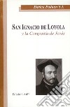 San Ignacio de Loyola y la Companía de Jesús libro