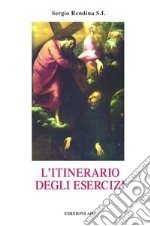 L'itinerario degli Esercizi spirituali di s. Ignazio di Loyola