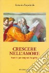 Crescere nell'amore. Esercizi per temprare lo spirito libro di Izquierdo Antonio