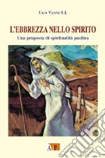 L'ebbrezza nello spirito. Una proposta di spiritualità paolina libro