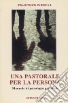 Una pastorale per la persona. Manuale di psicologia pastorale libro