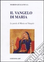 Il Vangelo di Maria. Riflessioni sulle parole di Maria nel Vangelo libro