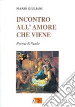 Incontro all'amore che viene. Novena di Natale libro