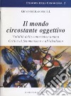 Il mondo circostante oggettivo. Validità della conoscenza umana. Critica al fenomenismo e all'idealismo libro