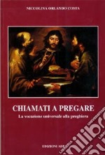 Chiamati a pregare. La vocazione universale alla preghiera