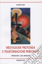 Meditazione profonda e trasformazione personale. Itinerario con esercizi libro