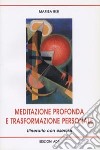 Meditazione profonda e trasformazione personale. Itinerario con esercizi libro di Bisi Marisa