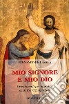 Mio Signore e mio Dio. Orientamenti per la pratica degli esercizi ignaziani libro di Lasala Fernando de