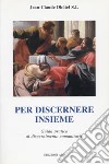 Per discernere insieme. Guida pratica al discernimento comunitario libro