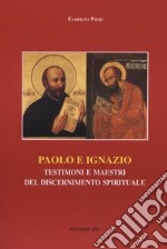 Paolo e Ignazio. Testimoni e maestri del discernimento spirituale