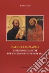 Paolo e Ignazio. Testimoni e maestri del discernimento spirituale libro