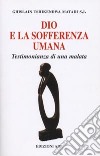 Dio e la sofferenza umana. Testimonianza di una malata libro