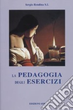 La pedagogia degli esercizi. Aspetti più significativi