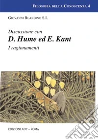 Discussioni con D. Hume ed E. Kant libro
