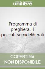 Programma di preghiera. I peccati-semideliberati libro
