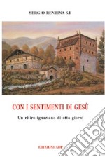 Con i sentimenti di Gesù. Un ritiro ignaziano di otto giorni